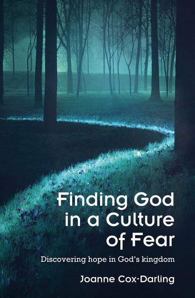 Cover for Joanne Cox-Darling · Finding God in a Culture of Fear: Discovering hope in God's kingdom (Paperback Book) (2019)