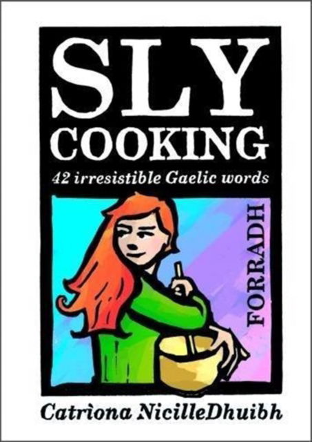 Cover for Catriona Black · Sly Cooking - Forradh: 42 Irresistible Gaelic Words (Paperback Book) (2017)