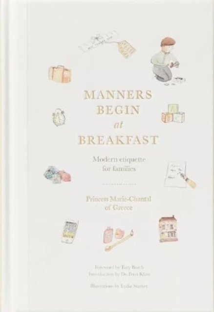 Cover for Princess Marie-Chantal of Greece · Manners Begin at Breakfast: Modern Etiquette for Families Revised and Updated Edition (Hardcover Book) (2024)
