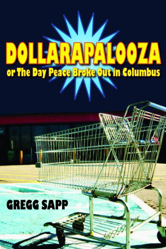 Cover for Gregg Sapp · Dollarapalooza or The Day Peace Broke Out in Columbus - Switchgrass Books (Paperback Book) (2011)