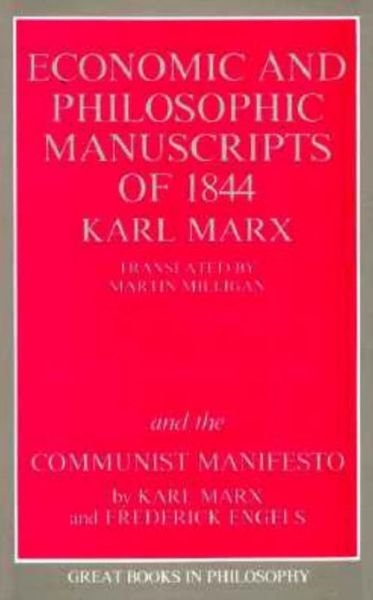 The Economic and Philosophic Manuscripts of 1844 and the Communist Manifesto - Karl Marx - Kirjat - Prometheus Books - 9780879754464 - tiistai 1. maaliskuuta 1988