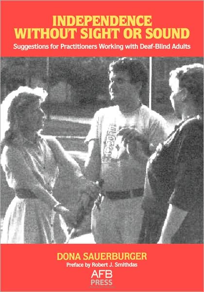 Cover for Dona Sauerburger · Independence Without Sight or Sound: Suggestions for Practioners Working with Deaf-Blind Adults (Pocketbok) (1993)