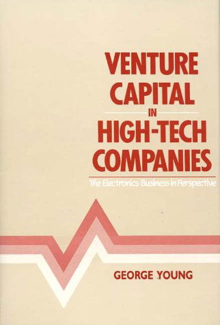 Cover for Peter Young · Venture Capital in High-Tech Companies: The Electronics Business in Perspective (Gebundenes Buch) (1985)