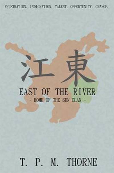 Cover for T P M Thorne · East of the River: Home of the Sun Clan (Paperback Book) (2015)