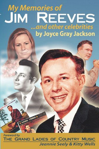 My Memories of Jim Reeves . . . and Other Celebrities - Joyce Gray Jackson - Books - Nova Books Nashville - 9780963268464 - November 30, 2009