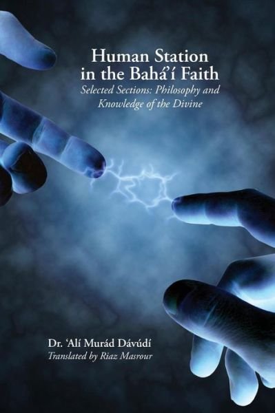 'Ali Murad Davudi · Human Station in the Baha'i Faith: Selected Sections: Philosophy and Knowledge of the Divine (Paperback Bog) (2013)