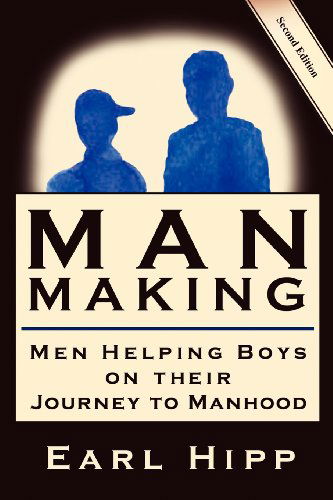 Cover for Earl Hipp · Man-making - men Helping Boys on Their Journey to Manhood (Pocketbok) (2012)