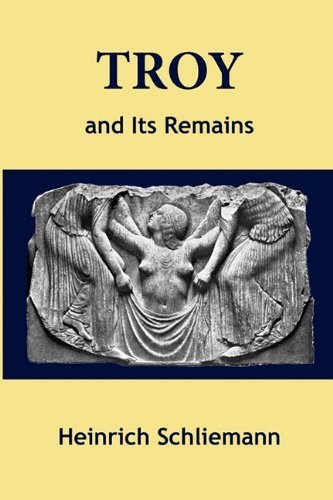 Cover for Heinrich Schliemann · Troy and Its Remains (Paperback Book) (2010)