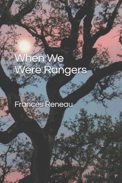 Cover for Frances Helen Reneau · When We Were Rangers (Paperback Book) (2018)