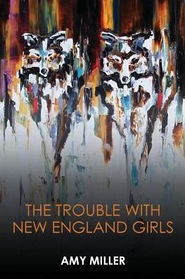 Cover for Amy Miller · The Trouble with New England Girls (Paperback Book) (2018)