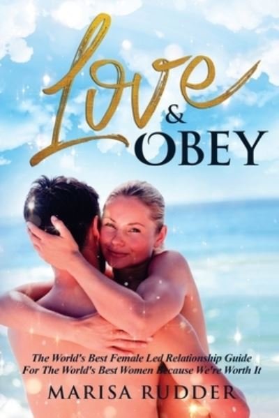 Cover for Marisa Rudder · Love &amp; Obey: The World's Best Female Led Relationship Guide - Female Led Relationship (Paperback Book) (2018)