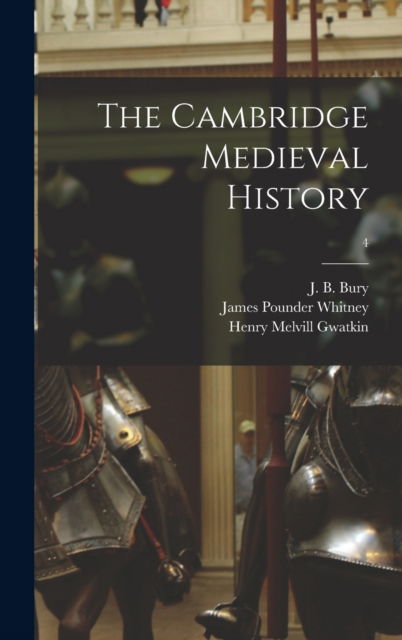 Cover for James Pounder 1857- Whitney · The Cambridge Medieval History; 4 (Hardcover Book) (2021)