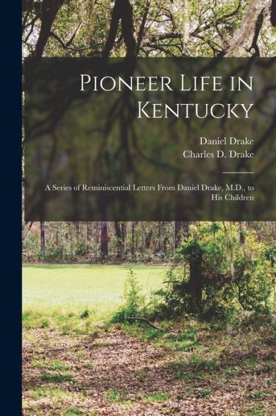 Cover for Daniel 1785-1852 Drake · Pioneer Life in Kentucky (Paperback Book) (2021)