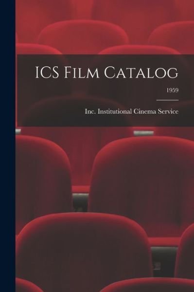 Inc Institutional Cinema Service · ICS Film Catalog; 1959 (Taschenbuch) (2021)