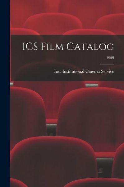 ICS Film Catalog; 1959 - Inc Institutional Cinema Service - Książki - Hassell Street Press - 9781014961464 - 10 września 2021