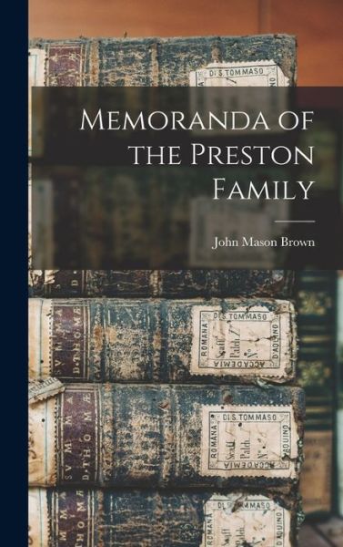 Cover for John Mason Brown · Memoranda of the Preston Family (Book) (2022)