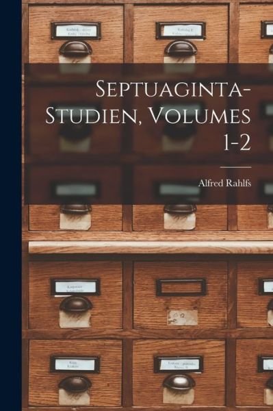 Cover for Alfred Rahlfs · Septuaginta-Studien, Volumes 1-2 (Bog) (2022)