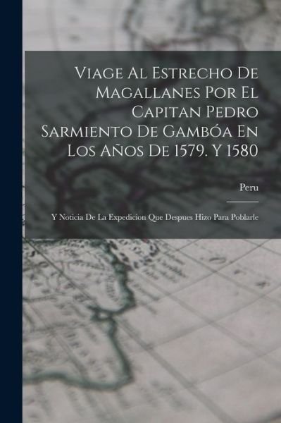 Cover for Peru · Viage Al Estrecho de Magallanes Por el Capitan Pedro Sarmiento de Gambóa en Los años de 1579. Y 1580 (Buch) (2022)