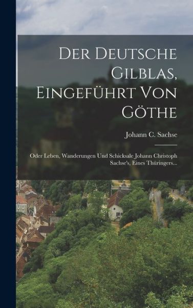 Der Deutsche Gilblas, Eingeführt Von Göthe - LLC Creative Media Partners - Livros - Creative Media Partners, LLC - 9781018653464 - 27 de outubro de 2022