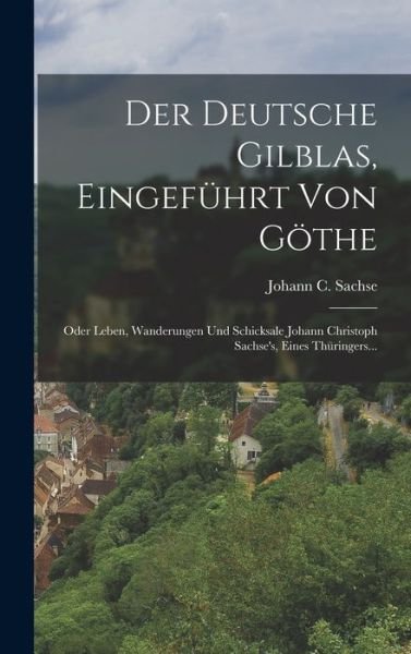 Cover for LLC Creative Media Partners · Der Deutsche Gilblas, Eingeführt Von Göthe (Hardcover bog) (2022)