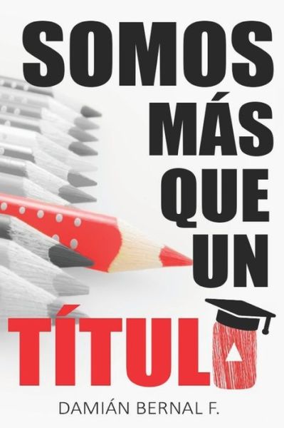 Cover for Damian Bernal Flor · Somos Mas Que Un Titulo (Paperback Book) (2019)