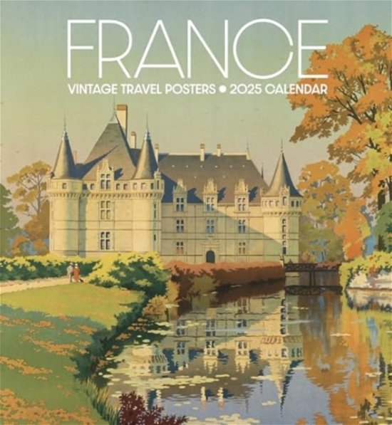 Cover for Pomegranate · France: Vintage Travel Posters 2025 Wall Calendar (Paperback Bog) (2024)
