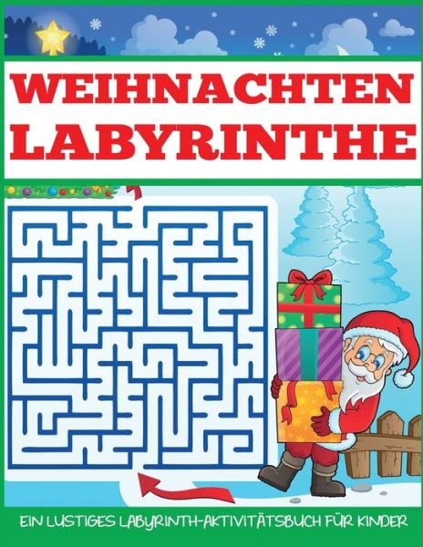 Weihnachten Labyrinthe - Dylanna Veroeffentlichung - Książki - Dylanna Publishing, Inc. - 9781087851464 - 18 listopada 2019