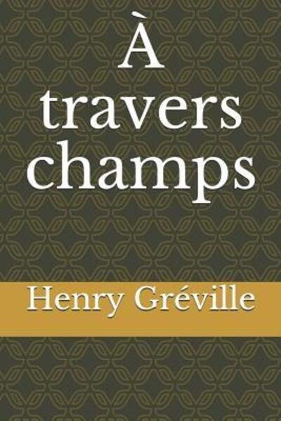 Cover for Henry Greville · A Travers Champs (Pocketbok) (2019)