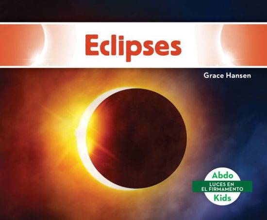 Eclipses (Eclipses) - Grace Hansen - Books - Abdo Kids Jumbo - 9781098204464 - August 1, 2021