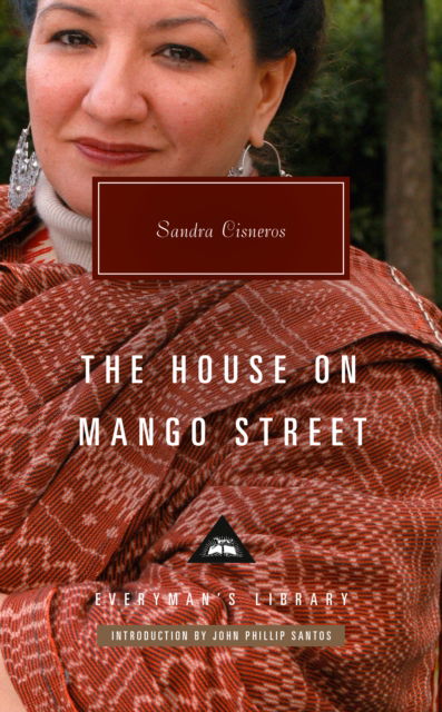 Cover for Sandra Cisneros · The House on Mango Street: Introduction by John Phillip Santos - Everyman's Library Contemporary Classics Series (N/A) (2024)