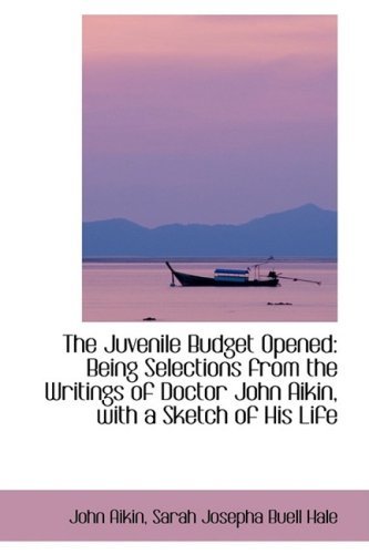 Cover for John Aikin · The Juvenile Budget Opened: Being Selections from the Writings of Doctor John Aikin, with a Sketch O (Paperback Book) (2009)