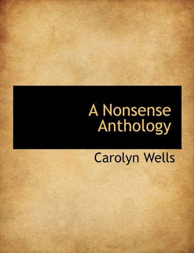 Cover for Carolyn Wells · A Nonsense Anthology (Hardcover Book) (2009)