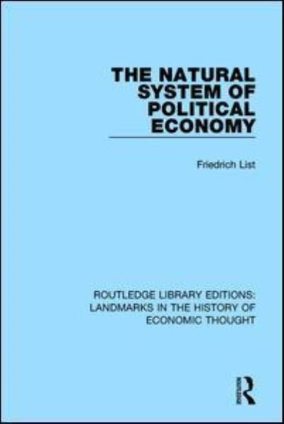 Cover for Friedrich List · The Natural System of Political Economy - Routledge Library Editions: Landmarks in the History of Economic Thought (Gebundenes Buch) (2016)