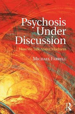 Cover for Michael Farrell · Psychosis Under Discussion: How We Talk About Madness (Paperback Book) (2017)