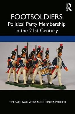 Cover for Bale, Tim (Queen Mary University London, UK) · Footsoldiers: Political Party Membership in the 21st Century (Paperback Book) (2019)