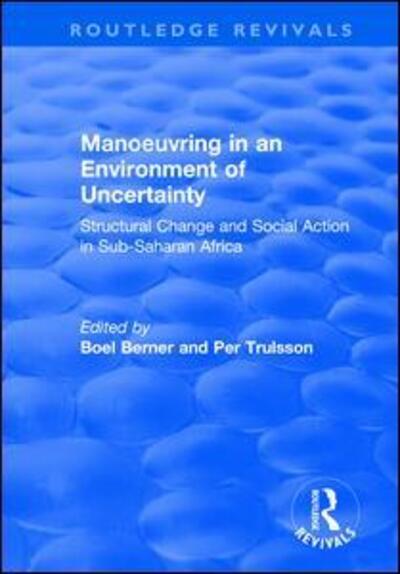 Cover for Boel Berner · Manoeuvring in an Environment of Uncertainty: Structural Change and Social Action in Sub-Saharan Africa - Routledge Revivals (Paperback Book) (2019)