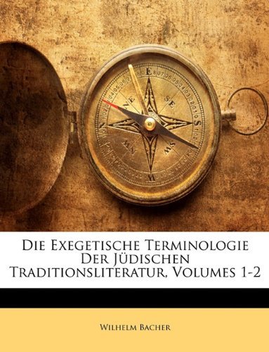 Cover for Wilhelm Bacher · Die Exegetische Terminologie Der Judischen Traditionsliteratur, Volumes 1-2 (Paperback Book) [German edition] (2010)