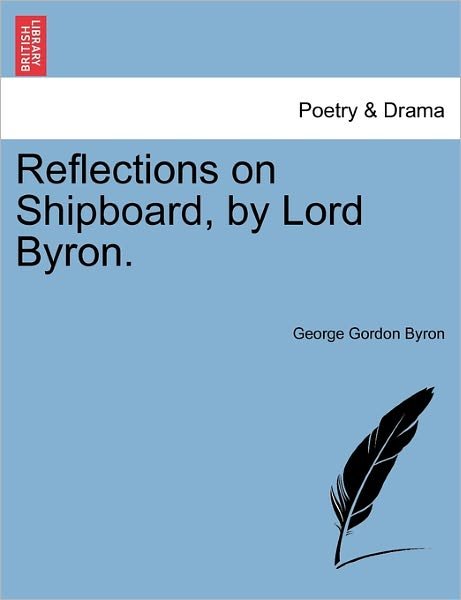 Cover for Byron, George Gordon, Lord · Reflections on Shipboard, by Lord Byron. (Paperback Book) (2011)