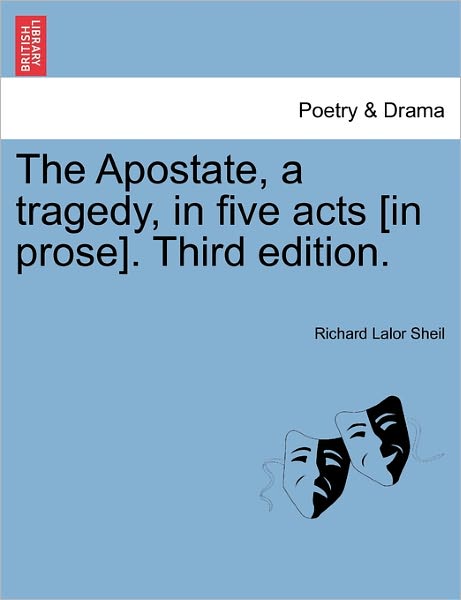 Cover for Richard Lalor Sheil · The Apostate, a Tragedy, in Five Acts [in Prose]. Fourth Edition. (Paperback Bog) (2011)