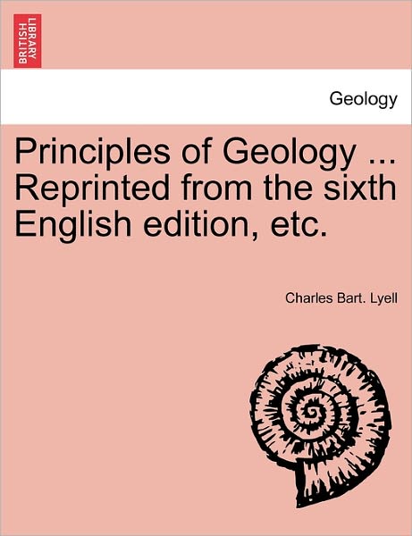 Cover for Charles Lyell · Principles of Geology ... Reprinted from the Sixth English Edition, Etc. (Paperback Book) (2011)