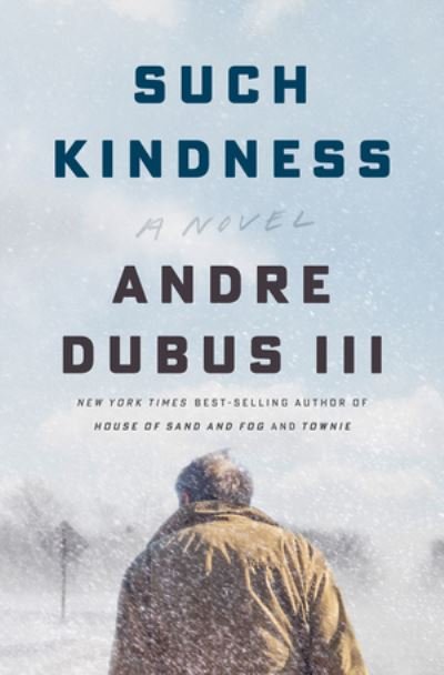 Cover for Andre Dubus · Such Kindness: A Novel (Innbunden bok) (2023)