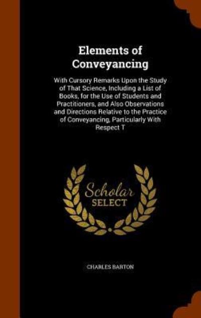 Elements of Conveyancing - Charles Barton - Livros - Arkose Press - 9781344798464 - 17 de outubro de 2015