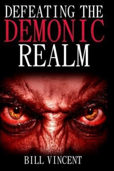 Cover for Bill L Vincent · Defeating the Demonic Realm (Paperback Book) (2017)