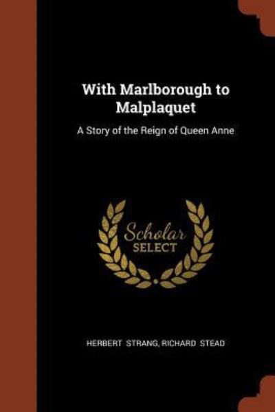 Cover for Herbert Strang · With Marlborough to Malplaquet A Story of the Reign of Queen Anne (Paperback Book) (2017)