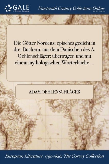 Die Gotter Nordens - Adam Oehlenschlager - Books - Gale Ncco, Print Editions - 9781375248464 - July 20, 2017