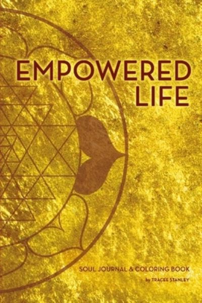 Cover for Tracee Stanley · Empowered Life Soul Journal and Coloring Book (Paperback Book) (2017)