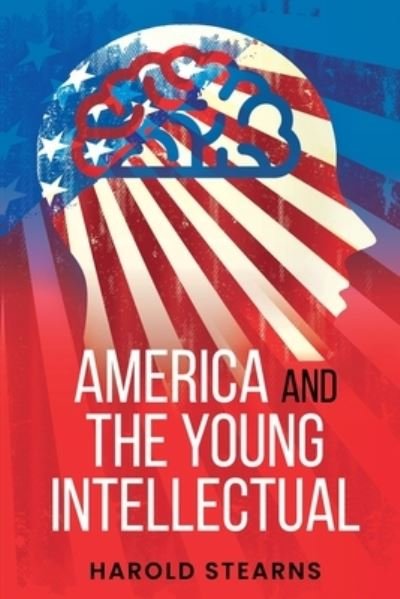 Harold Stearns · America and the Young Intellectual (Pocketbok) (2021)