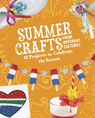 Cover for Megan Borgert-Spaniol · Summer Crafts From Different Cultures: 12 Projects to Celebrate the Season - Multicultural Seasonal Crafts (Gebundenes Buch) (2023)