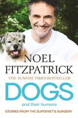 Cover for Noel Fitzpatrick · Dogs and Their Humans: Stories of Healing and Hope from the Supervet's Surgery (Paperback Book) (2025)