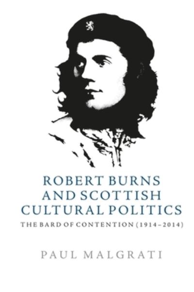 Paul Malgrati · Robert Burns and Scottish Cultural Politics: The Bard of Contention (1914-2014) (Paperback Book) (2024)